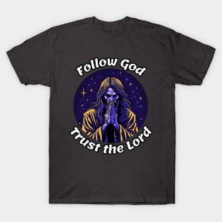 Follow god and trust the lord T-Shirt